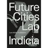 Future Cities Laboratory: Indicia 02