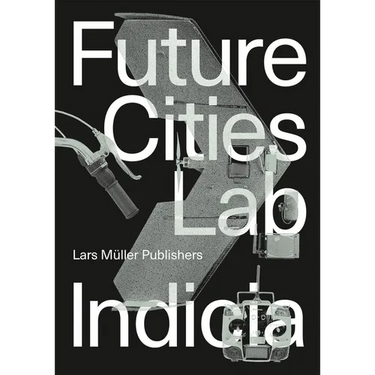 Future Cities Laboratory: Indicia 02