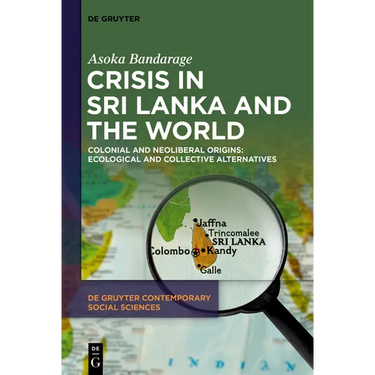 Crisis in Sri Lanka and the World: Colonial and Neoliberal Origins: Ecological and Collective Alternatives