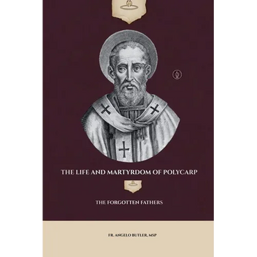 The Life and Martyrdom of Polycarp