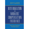 Rate Regulation of Worker's Compensation Insurance:: How Price Controls Increase Costs