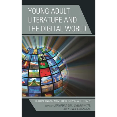 Young Adult Literature and the Digital World: Textual Engagement Through Visual Literacy