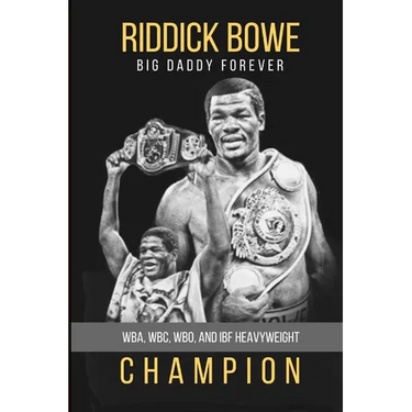 Riddick Bowe: WBA, WBC, WBO and IBF Heavyweight Champion