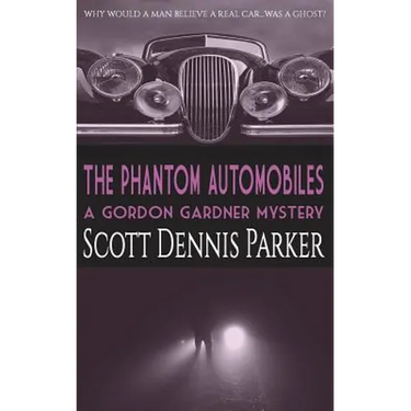 The Phantom Automobiles: A Gordon Gardner Investigation