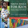 South Africa For Kids People, Places and Cultures - Children Explore The World Books: People, Places and Cultures - Children Explore The World Books