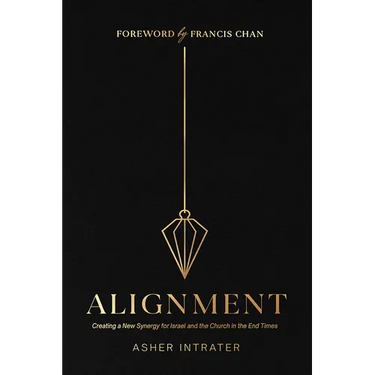 Alignment: Creating a New Synergy for Israel and the Church in the End Times