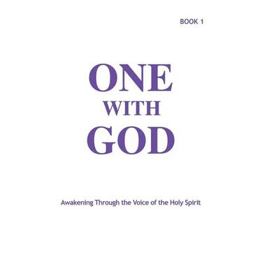 One With God: Awakening Through the Voice of the Holy Spirit - Book 1