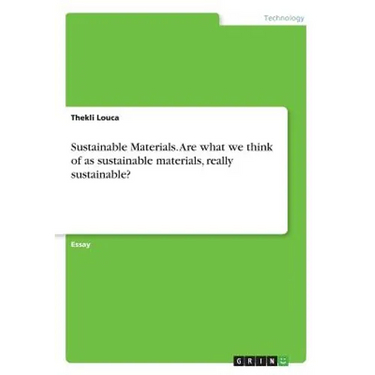 Sustainable Materials. Are what we think of as sustainable materials, really sustainable?