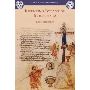 Inventing Byzantine Iconoclasm