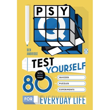 Psy-Q: Test Yourself with More Than 80 Quizzes, Puzzles and Experiments for Everyday Life