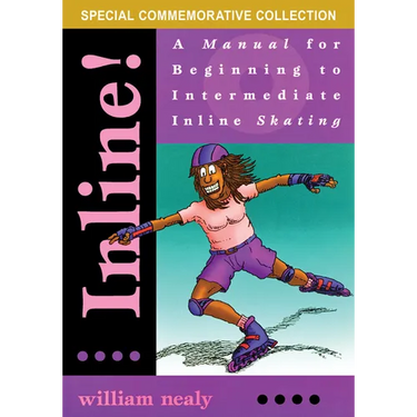 Inline!: A Manual for Beginning to Intermediate Inline Skating