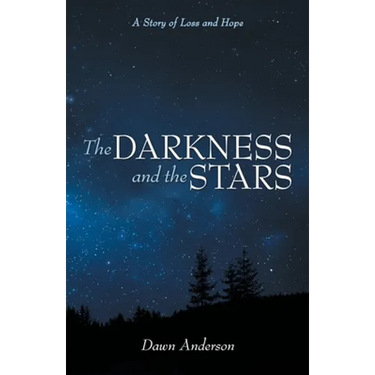 The Darkness and the Stars: A Story of Loss and Hope