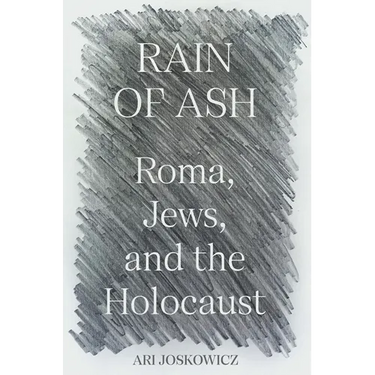 Rain of Ash: Roma, Jews, and the Holocaust