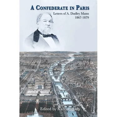 A Confederate in Paris: Letters of A. Dudley Mann 1867-1879