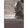 Storied Shaanxi: Two Millennia of Tales from China's Most Historic Province