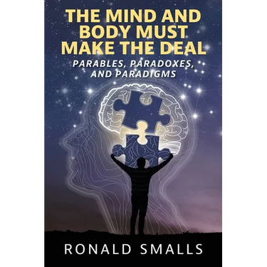 The Mind and Body Must Make the Deal: Parables, Paradoxes, and Paradigms