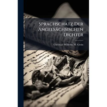 Sprachschatz Der Angelsächsischen Dichter