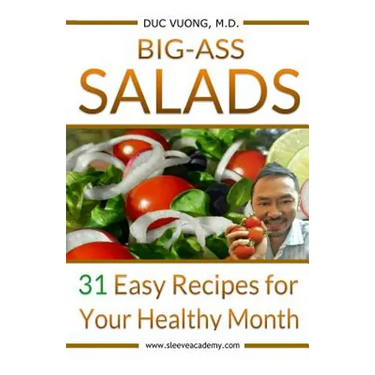 Big-Ass Salads: 31 Easy Recipes for Your Healthy Month