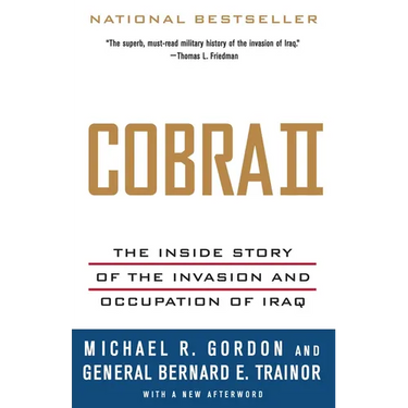 Cobra II: The Inside Story of the Invasion and Occupation of Iraq