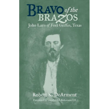 Bravo of the Brazos: John Larn of Fort Griffin, Texas