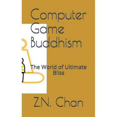 Computer Game Buddhism: The World of Ultimate Bliss