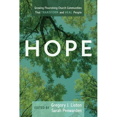 Hope: Growing Flourishing Church Communities That Transform and Heal People
