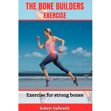 The Bone Builders Exercise: Exercise for strong bones