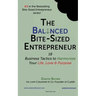 The Balanced Bite-Sized Entrepreneur: 18 Business Tactics to Harmonize Your Life, Love & Purpose