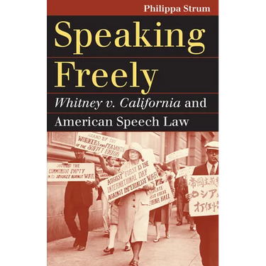 Speaking Freely: Whitney V. California and American Speech Law