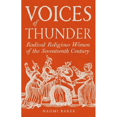 Voices of Thunder: Radical Religious Women of the Seventeenth Century