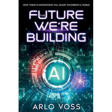 The Future We're Building: How Today's Innovations Will Shape Tomorrow's World