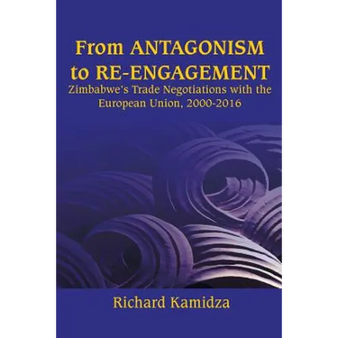 From Antagonism to Re-engagement: Zimbabwe's Trade Negotiations with the European Union, 2000-2016