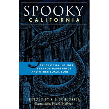 Spooky California: Tales of Hauntings, Strange Happenings, and Other Local Lore
