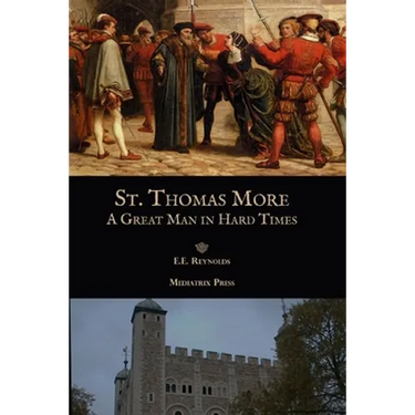 St. Thomas More: A Great Man in Hard Times