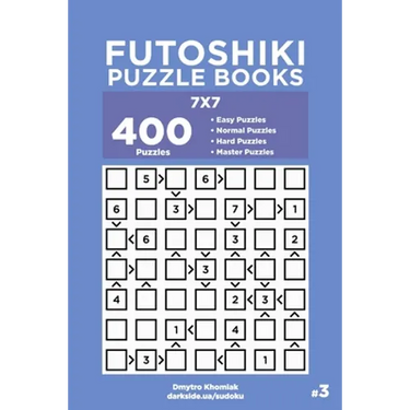 Futoshiki Puzzle Books - 400 Easy to Master Puzzles 7x7 (Volume 3)