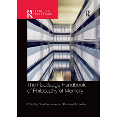 The Routledge Handbook of Philosophy of Memory