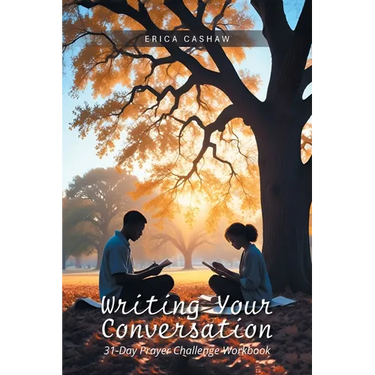 Writing Your Conversation: 31-Day Prayer Challenge Workbook