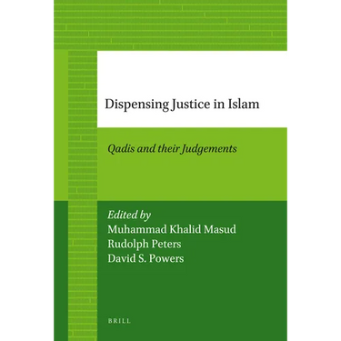 Dispensing Justice in Islam: Qadis and Their Judgements
