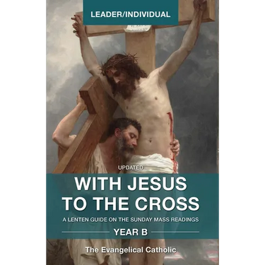 With Jesus to the Cross, Year B: Leader/Individual