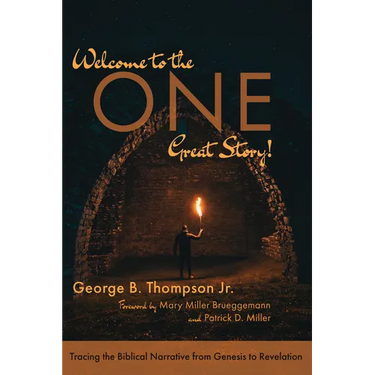 Welcome to the One Great Story!: Tracing the Biblical Narrative from Genesis to Revelation