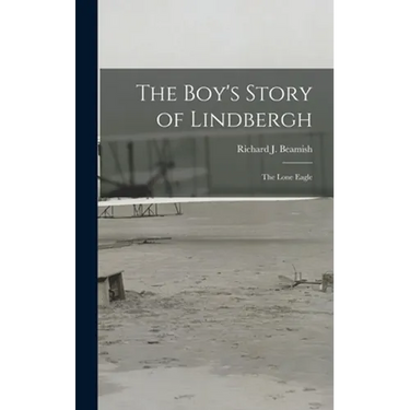 The Boy's Story of Lindbergh: the Lone Eagle