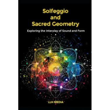 Solfeggio and Sacred Geometry: Exploring the Interplay of Sound and Form