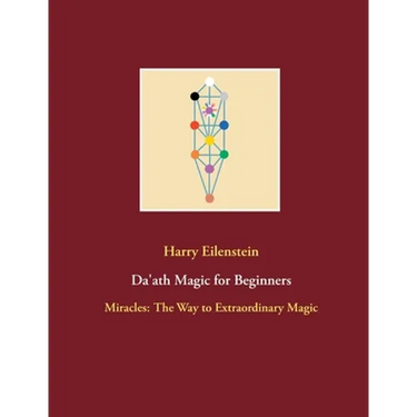 Da'ath Magic for Beginners: Miracles: The Way to Extraordinary Magic