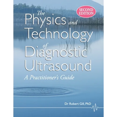 The Physics and Technology of Diagnostic Ultrasound: A Practitioner's Guide (Second Edition)