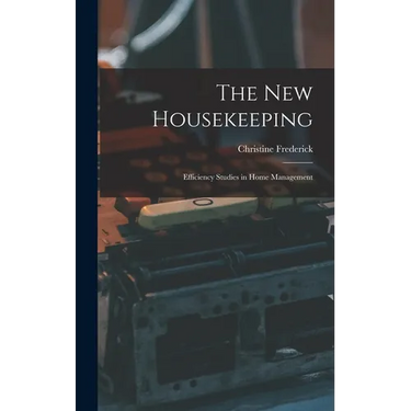 The New Housekeeping: Efficiency Studies in Home Management