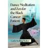 Dance Meditation and Zen for the Black Cancer Patient
