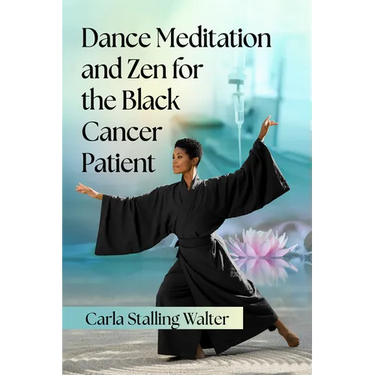 Dance Meditation and Zen for the Black Cancer Patient