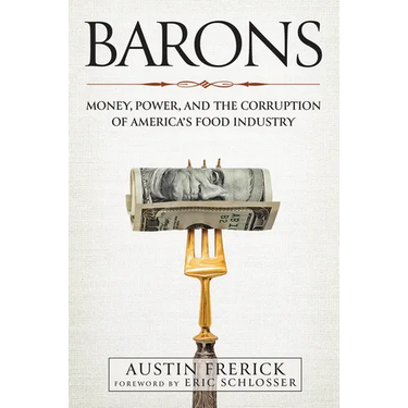 Barons: Money, Power, and the Corruption of America's Food Industry