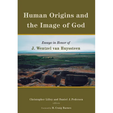 Human Origins and the Image of God: Essays in Honor of J. Wentzel van Huyssteen