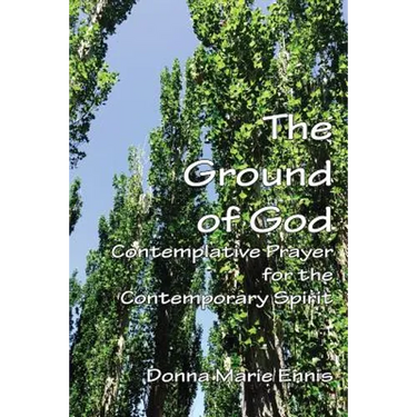 The Ground of God: Contemplative Prayer for the Contemporary Spirit